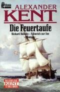 Die Feuertaufe: Richard Bolitho - Fahnrich zur See - Kent Alexander