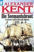Die Seemannsbraut: Sir Richard und die Ehre der Bolithos - Kent Alexander