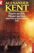 Mauern aus Holz, Manner aus Eisen: Admiral Bolitho am Kap der Entscheidung - Kent Alexander