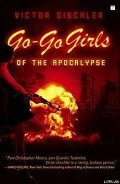 Go-Go Girls of the Apocalypse - Gischler Victor