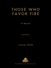 Those Who Favor Fire - Lauren Wolk