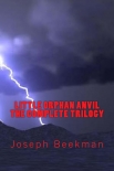 Little Orphan Anvil: The Complete Trilogy - Joseph Beekman