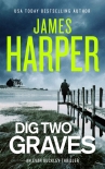 Dig Two Graves - James Harper