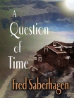 A Question Of Time - Fred Saberhagen