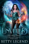 Unveiled: The Cursed Trilogy, Book Three - Betty Legend