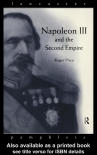 Napoleon III and the French Second Empire - Roger Price