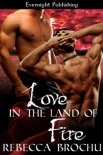 Love in the Land of Fire - Brochu, Rebecca