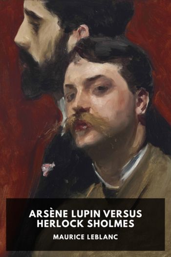 Arsène Lupin Versus Herlock Sholmes - Maurice Leblanc
