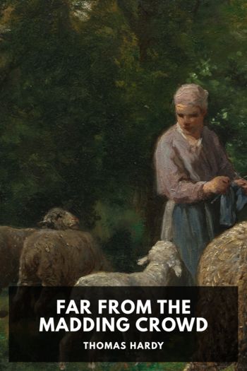 Far from the Madding Crowd - Thomas Hardy