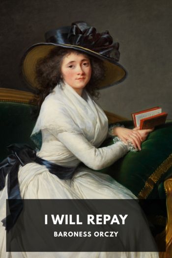 I Will Repay - Baroness Orczy