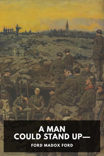 A Man Could Stand Up— - Ford Madox Ford