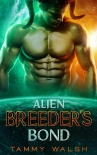 Alien Breeder's Bond: A Scifi Alien Romance - Tammy Walsh
