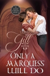 Only a Marquess Will Do: To Marry a Rogue, Book 4 - Gill, Tamara