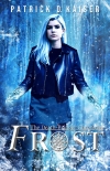 Frost: A Verse Thriller (The Death-Bringer Chronicles Book 1) - Patrick Kaiser