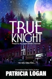 True Knight - Patricia Logan