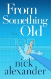 From Something Old - Alexander, Nick
