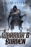 A Warrior's Burden: Book One of Saga of the Known Lands - Jacob Peppers