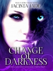 Change of Darkness (The Change Series Book 3) - Jacinta Jade