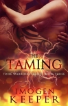 The Taming: Book 3 in the Tribe Warrior Series - Imogen Keeper