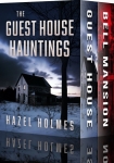 The Guest House Hauntings Boxset - Hazel Holmes