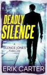 Deadly Silence (Silence Jones Action Thrillers Series) - Erik Carter