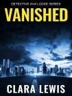 Detective Ava Locke 0.5-Vanished - Clara Lewis