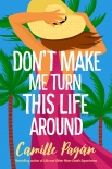 Don’t Make Me Turn This Life Around - Pagán, Camille