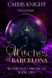Witches of Barcelona: A Dark, Funny & Sexy Urban Paranormal Romance Series (Blood Web Chronicles - Caedis Knight