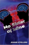 Jeanne G'Fellers - No Sister of Mine - Jeanne G'Fellers