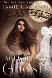 All The Pretty Ghosts (The Never Series Book 1) - Jamie Campbell