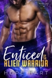 Enticed by the Alien Warrior - Hope Hart