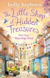 The Little Shop of Hidden Treasures Part One: Starting Over - Holly Hepburn