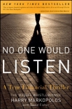No One Would Listen: A True Financial Thriller - Harry Markopolos