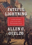 Fateful Lightning: A New History of the Civil War & Reconstruction - Allen Guelzo
