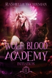 Initiation (Wolf Blood Academy Book 1) - RaShelle Workman