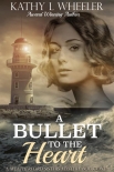 A Bullet to the Heart - Kathy Wheeler