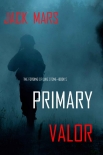 Primary Valor - Jack Mars