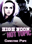 High Noon at Hot Topic - Christine Pope