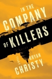 In the Company of Killers - Bryan Christy