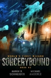 Sorcerybound (World's First Wizard Book 2) - Aaron Schneider