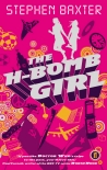 THE H-BOMB GIRL - Stephen Baxter
