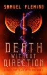 Death without Direction: A Modern Sword and Sorcery Serial (A Battleaxe and a Metal Arm Book 1) - Samuel Fleming