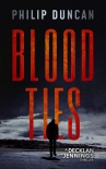 BLOOD TIES (Decklan Jennings Thriller Book 1) - Philip Duncan