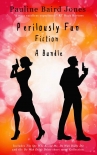 Perilously Fun Fiction: A Bundle - Pauline Jones