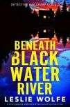 Beneath Blackwater River - Leslie Wolfe