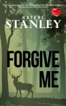Forgive Me - Kateri Stanley