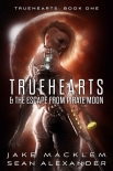 Truehearts & The Escape From Pirate Moon - Jake Macklem