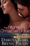 The Billionaire's Christmas Cruise - Dakota Rebel
