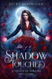 Shadow Touched: A Paranormal Vampire Romance (A Touch of Vampire Book 1) - Becky Moynihan