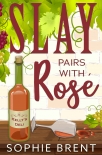 SLAY PAIRS WITH ROSE (The Kelly's Deli Cozy Murder Mysteries Book 3) - Sophie Brent